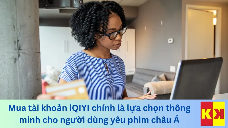 Mua tài khoản iQIYI chính là lựa chọn thông minh cho người dùng yêu phim châu Á