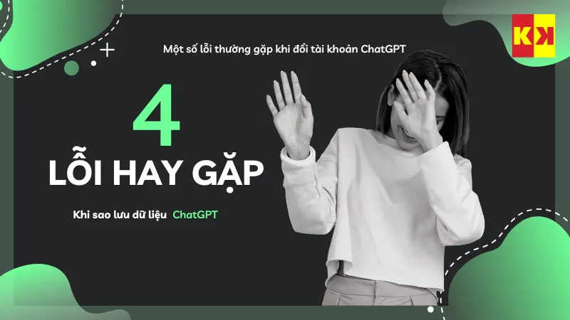Một số lỗi thường gặp khi đổi tài khoản ChatGPT