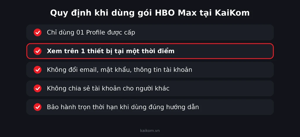 Quy định khi dùng gói HBO Max tại KaiKom: 01 Profile, xem 1 thiết bị, không đổi thông tin, không chia sẻ